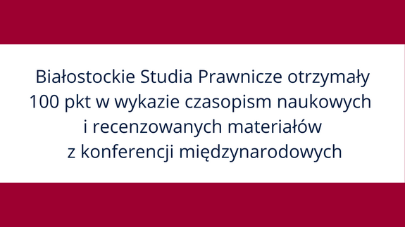 Białostockie Studia Prawnicze otrzymały 100 pkt w wykazie czasopism naukowych i recenzowanych materiałów z konferencji międzynarodowych