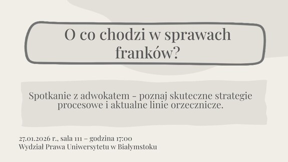 O co chodzi w sprawach franków? Studenckie Koło Praktyki Prawa UwB zaprasza na spotkanie Łukaszem Lubiejewskim