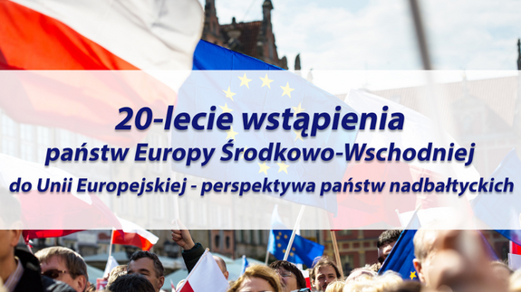 Konferencja „20-lecie wstąpienia państw Europy Środkowo-Wschodniej do UE – perspektywa państw nadbałtyckich”