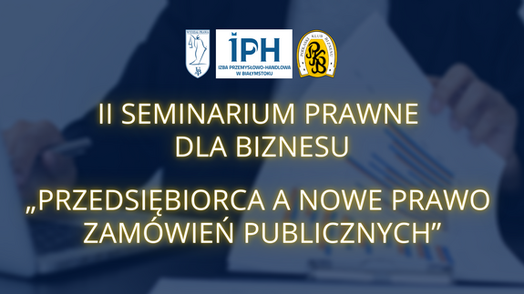 II Seminarium Prawne dla Biznesu „Przedsiębiorca a Nowe Prawo Zamówień Publicznych”