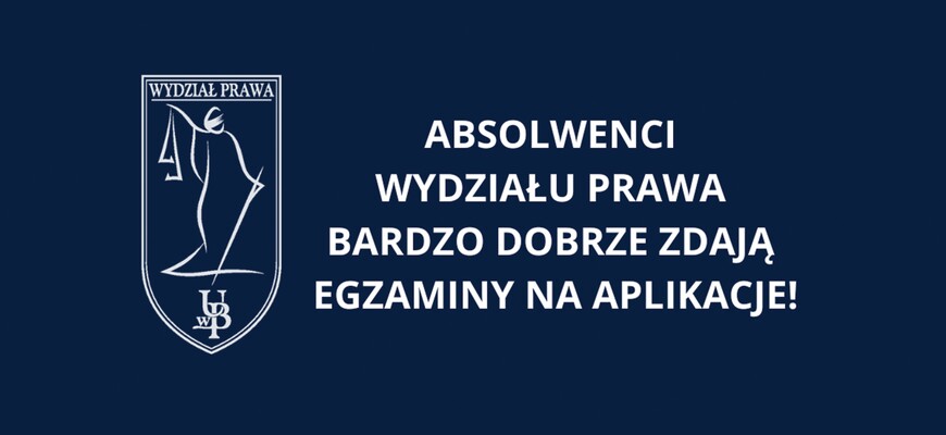 Bardzo dobre wyniki absolwentów Wydziału Prawa UwB na egzaminach na aplikacje prawnicze - grafika informacyjna