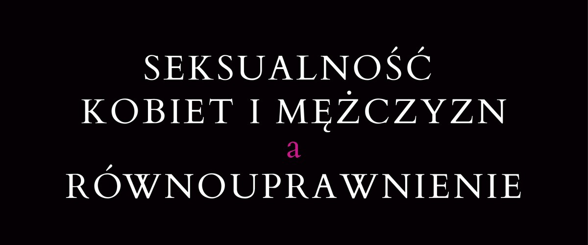 Seksualność kobiet i mężczyzn a równouprawnienie - wykład Agaty Puszcz oraz dyskusja (18 maja 2026 r.) - plakat promujący wydarzenie