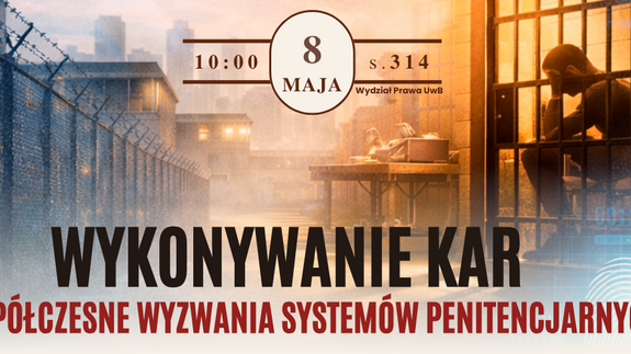 Seminarium naukowe „Wykonywanie kar – współczesne wyzwania systemów penitencjarnych (Rethinking Penal Enforcement – Modern Challenges for Prison Systems)” (8 maja 2026 r.)