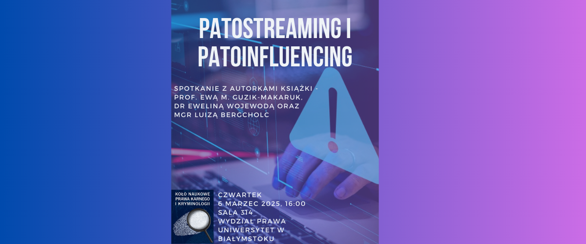 Patostreaming i patoinfluencing jako współczesne wyzwania dla prawa karnego i kryminologii - spotkanie autorskie już 6 marca 