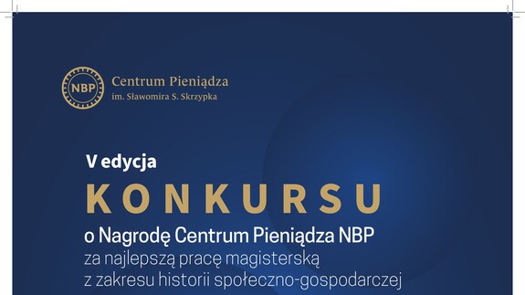 V edycja Konkursu o Nagrodę Centrum Pieniądza NBP za najlepszą pracę magisterską z zakresu historii społeczno-gospodarczej - plakat