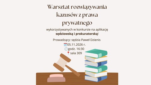 Warsztat z sędzią przed egzaminem na aplikację. Praktyczne spojrzenie na kazusy z prawa prywatnego (5 listopada 2026 r.)