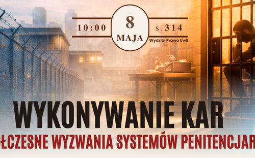 Seminarium naukowe „Wykonywanie kar – współczesne wyzwania systemów penitencjarnych (Rethinking Penal Enforcement – Modern Challenges for Prison Systems)” (8 maja 2026 r.)