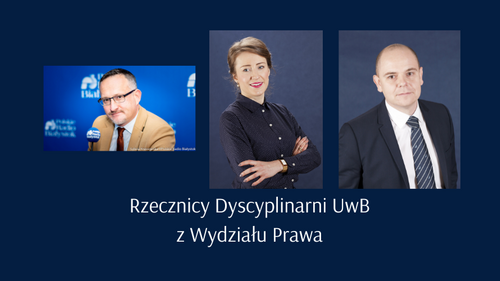 Trzech pracowników Wydziału Prawa Uniwersytetu w Białymstoku otrzymało od Rektora Uczelni - prof. dr. hab. Mariusza Popławskiego powołania na stanowiska rzeczników dyscyplinarnych. 