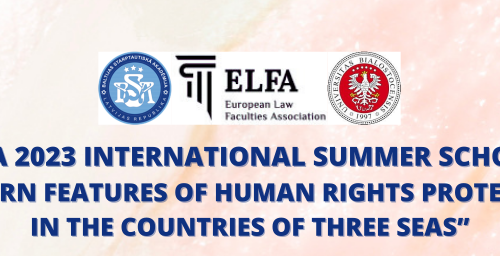 ELFA 2023 International Summer School “Modern Features of Human Rights Protection in the Countries of Three Seas”