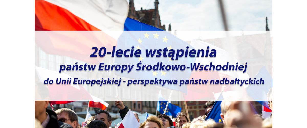 Konferencja „20-lecie wstąpienia państw Europy Środkowo-Wschodniej do UE – perspektywa państw nadbałtyckich”