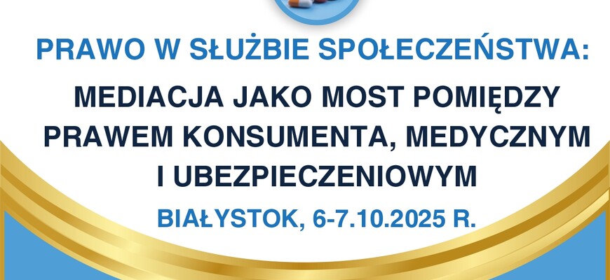 Prawo w służbie społeczeństwa: „Mediacja jako most pomiędzy prawem konsumenta, medycznym i ubezpieczeniowym”