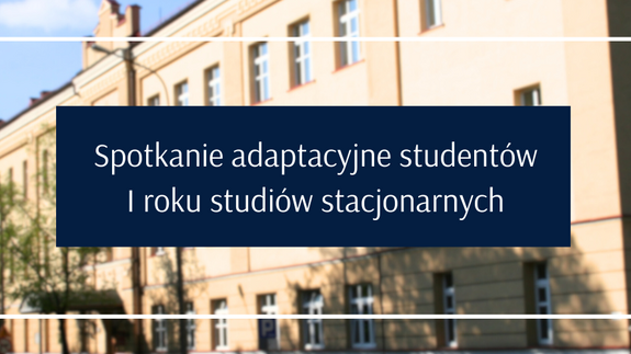 Spotkanie adaptacyjne studentów I roku studiów stacjonarnych