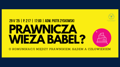 Grafika wydarzenia „Prawnicza wieża Babel?” o komunikacji między prawnikiem, sądem a człowiekiem. Spotkanie 22 maja 2025 o 17:00 w pokoju 217.