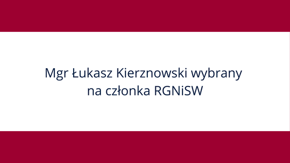 Mgr Łukasz Kierznowski wybrany na członka RGNiSW