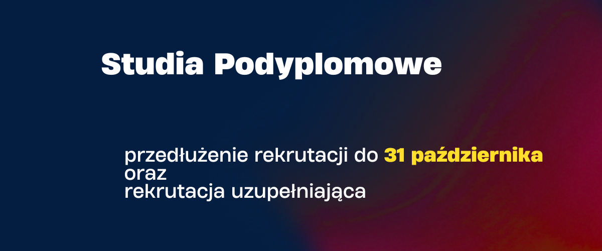 Przedłużona rekrutacja na studiach podyplomowych oraz rekrutacja uzupełniająca