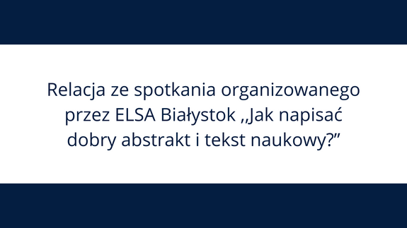 Relacja ze spotkania organizowanego przez ELSA Białystok „Jak napisać dobry abstrakt i tekst naukowy?”