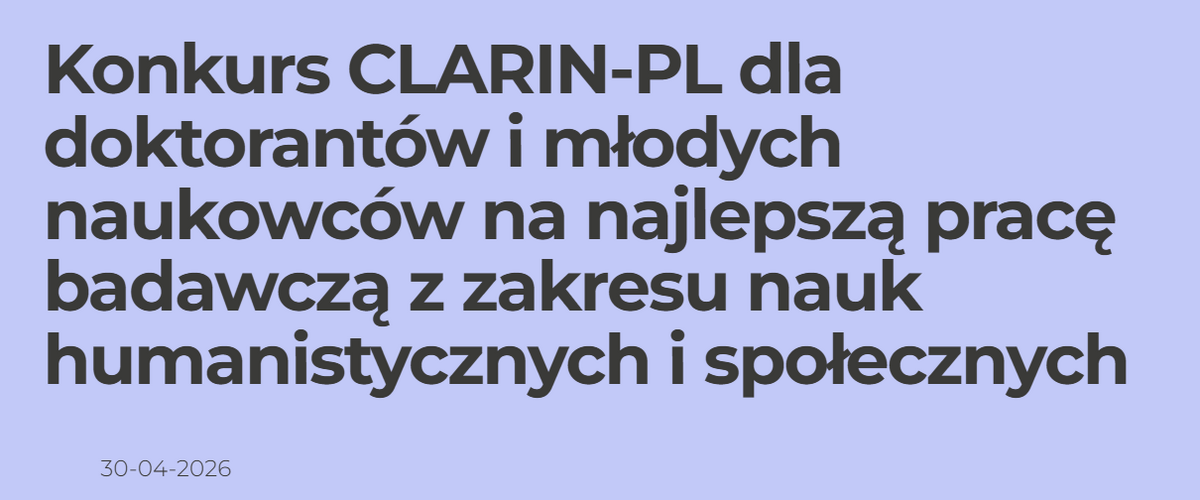 Konkurs CLARIN-PL dla doktorantów i młodych naukowców na najlepszą pracę badawczą z zakresu nauk humanistycznych i społecznych