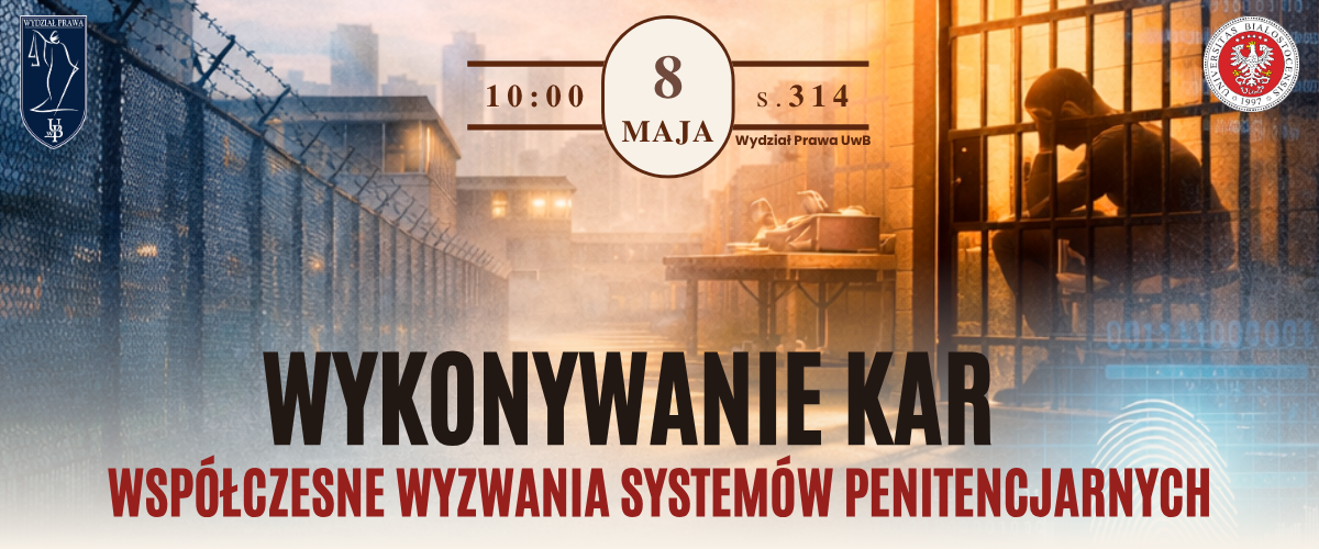 Seminarium naukowe „Wykonywanie kar – współczesne wyzwania systemów penitencjarnych (Rethinking Penal Enforcement – Modern Challenges for Prison Systems)” (8 maja 2026 r.)