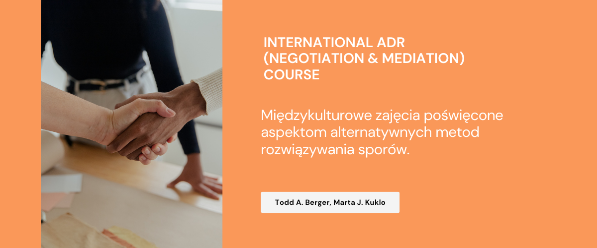 International ADR (negotiation & mediation) course, czyli wyjątkowe zajęcia adresowane do studentów III-V roku prawa oraz doktorantów