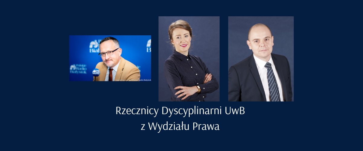 Trzech pracowników Wydziału Prawa Uniwersytetu w Białymstoku otrzymało od Rektora Uczelni - prof. dr. hab. Mariusza Popławskiego powołania na stanowiska rzeczników dyscyplinarnych. 