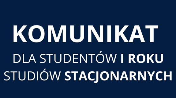Uwaga studenci I roku studiów stacjonarnych! Przeczytajcie uważnie!