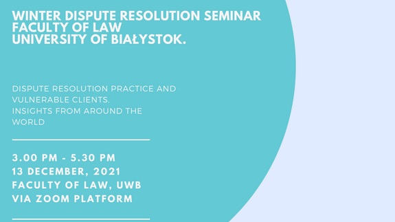 WINTER DISPUTE RESOLUTION SEMINAR FACULTY OF LAW UNIVERSITY OF BIAŁYSTOK.