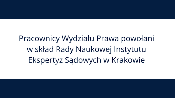 Pracownicy Wydziału Prawa powołani w skład Rady Naukowej Instytutu Ekspertyz Sądowych w Krakowie