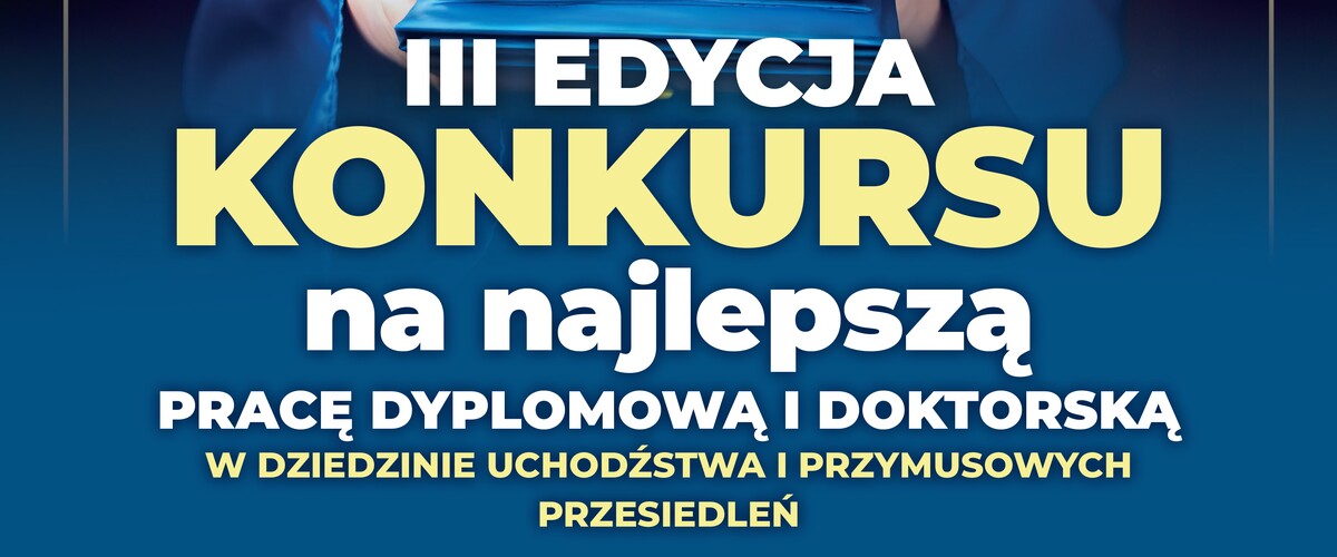 Ogólnopolski konkurs na najlepsze prace w dziedzinie przymusowych przesiedleń i/lub badań nad uchodźstwem