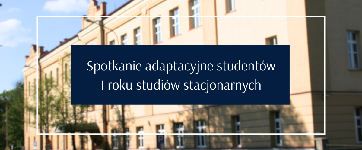 Spotkanie adaptacyjne studentów I roku studiów stacjonarnych