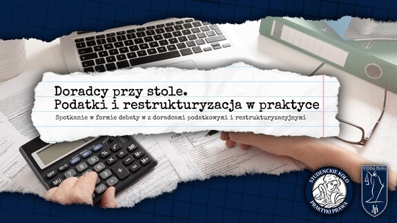 &#34;Doradcy przy stole - podatki i restrukturyzacja w praktyce&#34; już w ten czwartek (27.02)