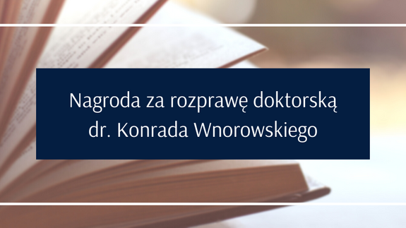 Nagroda za rozprawę doktorską dr. Konrada Wnorowskiego