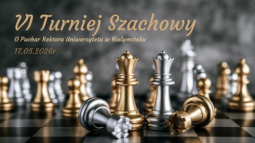 VI Turniej Szachowy o Puchar Rektora Uniwersytetu w Białymstoku - prof. dr. hab. Mariusza Popławskiego (17 maja) - grafika promująca wydarzenie