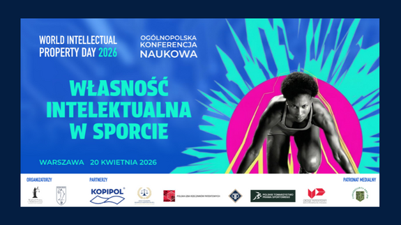 Świętujmy wspólnie "IP Day"! Przed nami Konferencja Naukowa pt. „Własność intelektualna w sporcie. IP and Sport: Ready, Set, Innovate!” (20.04.2026 r.)