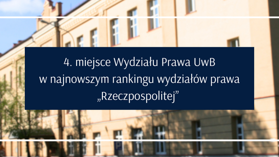 4. miejsce Wydziału Prawa UwB w najnowszym rankingu wydziałów prawa „Rzeczpospolitej” 