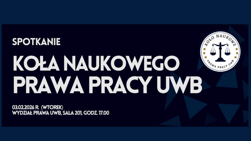 Spotkanie Koła Naukowego Prawa Pracy UwB już 3 lutego 2026 r.