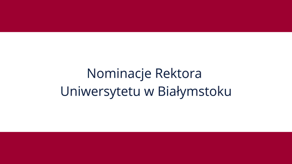 Nominacje Rektora Uniwersytetu w Białymstoku