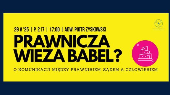 Grafika wydarzenia „Prawnicza wieża Babel?” o komunikacji między prawnikiem, sądem a człowiekiem. Spotkanie 22 maja 2025 o 17:00 w pokoju 217.