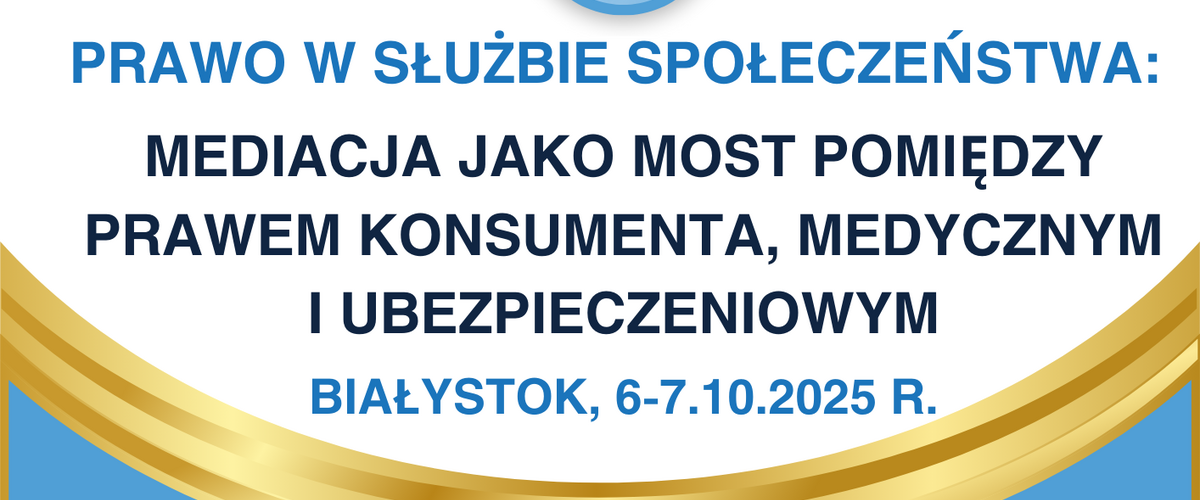 Prawo w służbie społeczeństwa: „Mediacja jako most pomiędzy prawem konsumenta, medycznym i ubezpieczeniowym”