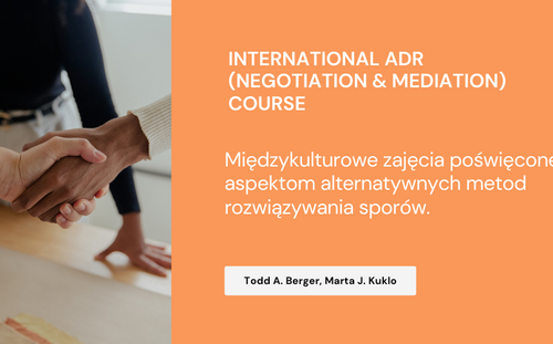 International ADR course, czyli wyjątkowe zajęcia adresowane do studentów III-V roku prawa oraz doktorantów