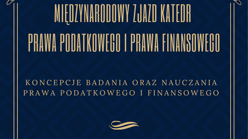 Międzynarodowy Zjazd Katedr Prawa Podatkowego i Prawa Finansowego pod hasłem „Koncepcje badania oraz nauczania prawa podatkowego i finansowego” - plakat promujący wydarzenie