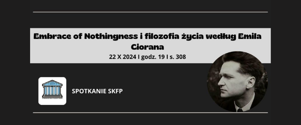 Embrace of Nothingness i filozofia życia według Emila Ciorana - spotkanie SKFP