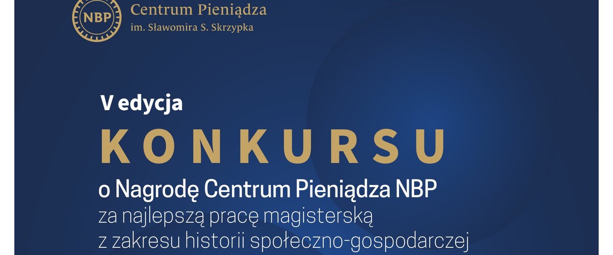 V edycja Konkursu o Nagrodę Centrum Pieniądza NBP za najlepszą pracę magisterską z zakresu historii społeczno-gospodarczej - plakat