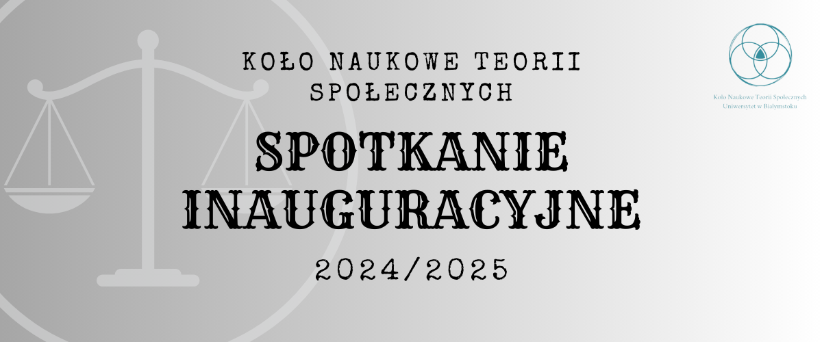 Spotkanie Inauguracyjne Koła Naukowego Teorii Społecznych