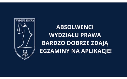 Bardzo dobre wyniki absolwentów Wydziału Prawa UwB na egzaminach na aplikacje prawnicze - grafika informacyjna